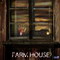 FARM HOUSE